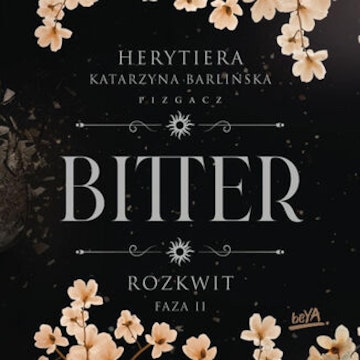 Rozkwit. Faza 2. Bitter audiobook, Katarzyna Barlińska vel P.S. HERYTIERA - "Pizgacz"