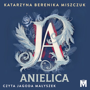 Ja, anielica audiobook, Katarzyna Berenika Miszczuk, Wydawnictwo Mięta