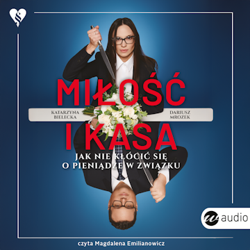 Miłość i kasa. Jak nie kłócić się o pieniądze w związku, Dariusz Mrozek, Katarzyna Bielecka