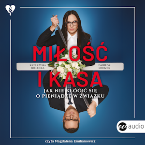 Miłość i kasa. Jak nie kłócić się o pieniądze w związku, Dariusz Mrozek, Katarzyna Bielecka