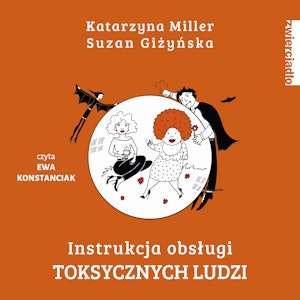 Instrukcja obsługi toksycznych ludzi