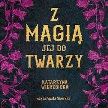 Z magią jej do twarzy