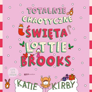 Totalnie chaotyczne święta Lottie Brooks, Katie Kirby