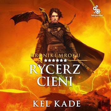 Rycerz Cieni. Kroniki mroku. Tom 6 audiobook, Kel Kade