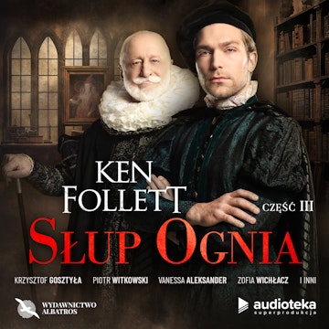 Słup ognia. Część trzecia audiobook, Ken Follett