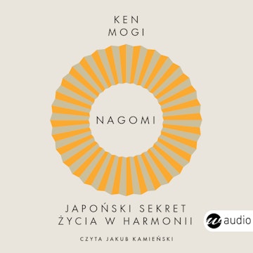 Nagomi. Japoński sekret życia w harmonii