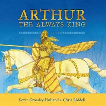 Arthur: The Always King audiobook, Kevin Crossley-Holland