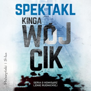 Spektakl, Kinga Wójcik