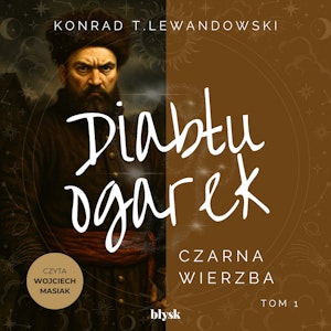 Diabłu ogarek. Czarna Wierzba, Konrad T. Lewandowski