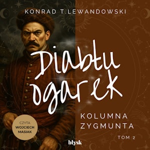Diabłu ogarek. Kolumna Zygmunta, Konrad T. Lewandowski