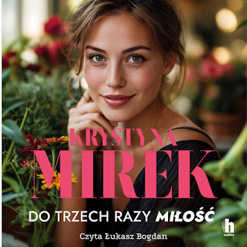 Do trzech razy miłość audiobook, Krystyna Mirek