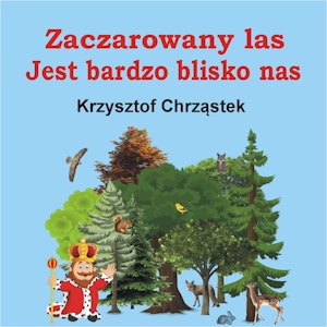 Zaczarowany las jest bardzo blisko nas