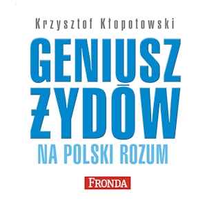 Geniusz Żydów na polski rozum 