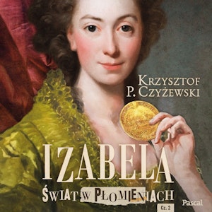 Izabela. Świat w płomieniach. Część druga 