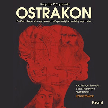 Ostrakon. Da Vinci i Kopernik - spotkanie, o którym Watykan wolałby zapomnieć