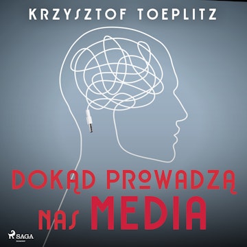 Dokąd prowadzą nas media