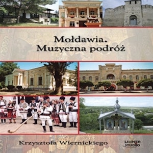 Mołdawia. Muzyczna podróż Krzysztofa Wiernickiego