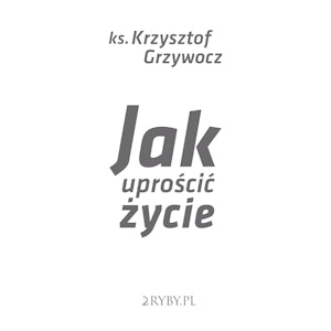 Jak uprościć życie