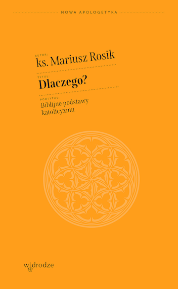 Dlaczego? Biblijne podstawy katolicyzmu audiobook, ks. Mariusz Rosik