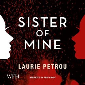 Sister of Mine audiobook, Laurie Petrou