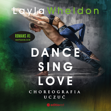 Dance, sing, love. Choreografia uczuć