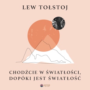 Chodźcie w światłości, dopóki jest światłość