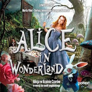 Alice in Wonderland. Alicja w Krainie Czarów do nauki angielskiego