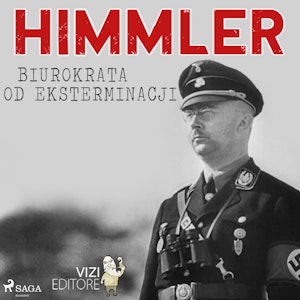 Himmler – biurokrata od eksterminacji