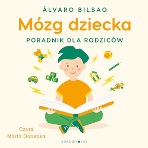 Mózg dziecka. Przewodnik dla rodziców