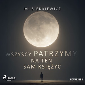 Wszyscy patrzymy na ten sam księżyc, M. Sienkiewicz