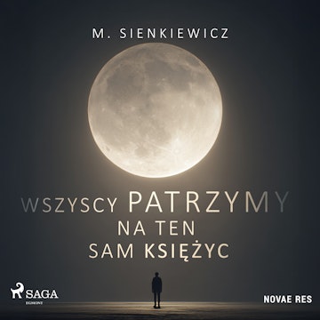 Wszyscy patrzymy na ten sam księżyc audiobook, M. Sienkiewicz