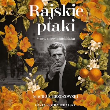 Rajskie ptaki. Włosi, którzy podbili świat