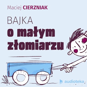 Bajka o małym złomiarzu