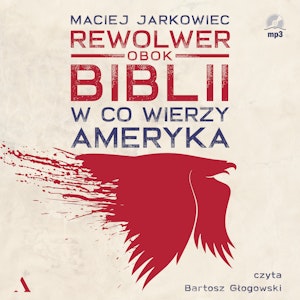 Rewolwer obok Biblii. W co wierzy Ameryka