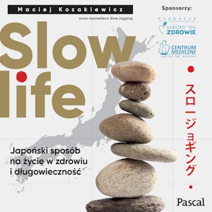 Slow Life. Japoński sposób na życie w zdrowiu i długowieczności, Maciej Kozakiewicz