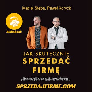Jak skutecznie sprzedać firmę, Maciej Stępa, Paweł Korycki