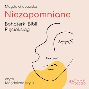 Niezapomniane. Bohaterki Biblii. Pięcioksiąg