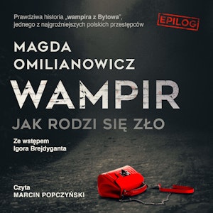 Wampir. Jak rodzi się zło. Epilog