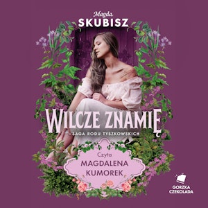 Wilcze znamię. Saga rodu Tyszkowskich. Tom IV