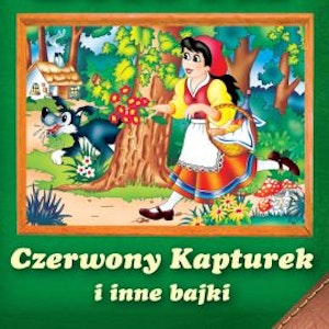 Czerwony Kapturek i inne bajki