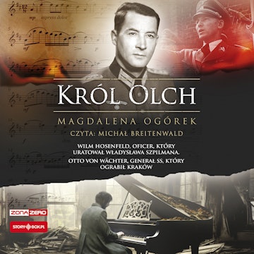 Król Olch. Wilm Hosenfeld, oficer, który uratował Władysława Szpilmana. Otto von Wächter, generał SS, który ograbił Kraków