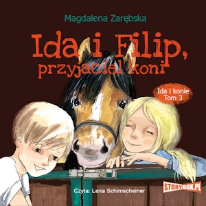 Ida i konie. Tom 3. Ida i Filip, przyjaciel koni