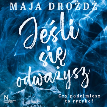 Jeśli się odważysz audiobook, Maja Drożdż