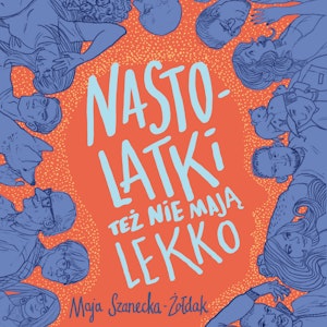 Nastolatki też nie mają lekko