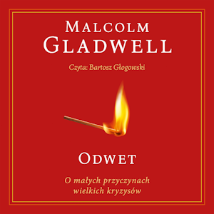 Odwet. O małych przyczynach wielkich kryzysów, Malcolm Gladwell