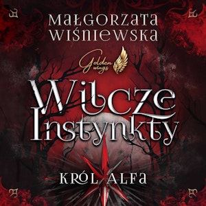 Wilcze instynkty. Król Alfa, Małgorzata Wiśniewska