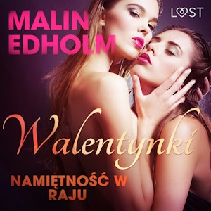 Walentynki: Namiętność w raju. Opowiadanie erotyczne