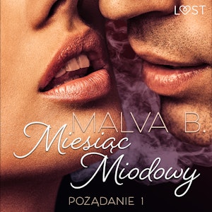 Pożądanie 1: Miesiąc miodowy. Opowiadanie erotyczne