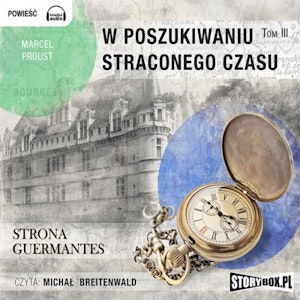 W poszukiwaniu straconego czasu. Tom III. Strona Guermantes