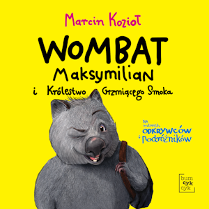 Wombat Maksymilian i Królestwo Grzmiącego Smoka